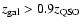 $z_{\rm gal}>0.9z_{\rm QSO}$