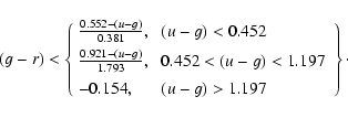 \begin{displaymath}(g-r)<
\left \{ \begin{array}{ll}
\frac{0.552-(u-g)}{0.381}...
... \mbox{ $(u-g)>1.197$\space } \\
\end{array}
\right \} \cdot
\end{displaymath}