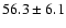 $56.3\pm6.1$