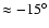 $\approx -15^\circ $