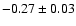 $-0.27\pm0.03$