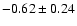 $-0.62\pm0.24$