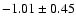$-1.01\pm0.45$