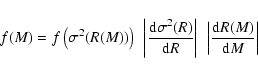 \begin{displaymath}%
f(M) = f\left(\sigma^2(R(M))\right)~
\left\vert\frac{{\rm d...
...\right\vert~
\left\vert\frac{{\rm d}R(M)}{{\rm d}M}\right\vert
\end{displaymath}