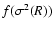 $f(\sigma^2(R))$