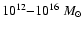 $10^{12}{-}10^{16}~M_\odot$