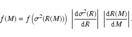 \begin{displaymath}%
f(M) = f\left(\sigma^2(R(M))\right)~\left\vert\frac{{\rm d}...
...ight\vert~
\left\vert\frac{{\rm d}R(M)}{{\rm d}M}\right\vert .
\end{displaymath}