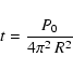 \begin{displaymath}%
t = \frac{P_0}{4\pi^2~R^2}
\end{displaymath}
