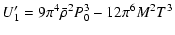 $\displaystyle U_1' = 9\pi^4\bar{\rho}^2P_0^3-12\pi^6M^2T^3$