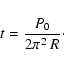 \begin{displaymath}%
t = \frac{P_0}{2\pi^2~R}\cdot
\end{displaymath}