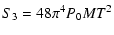 $\displaystyle S_3 = 48\pi^4P_0MT^2$