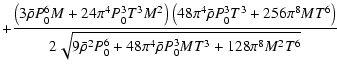 $\displaystyle + \frac{\left(3\bar{\rho}P_0^6M+24\pi^4P_0^3T^3M^2\right)
\left(4...
...\right)}
{2\sqrt{9\bar{\rho}^2P_0^6+48\pi^4\bar{\rho}P_0^3MT^3+128\pi^8M^2T^6}}$