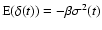${\rm E}(\delta (t)) = -\beta\sigma ^2(t)$