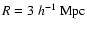 $R=3~h^{-1}~{\rm Mpc}$