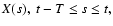 $X(s),\
t-T\leq s\leq t,$