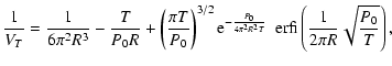 $\displaystyle %
\frac{1}{V_T}=\frac{1}{6\pi^2R^3}-\frac{T}{P_0 R}+
\left(\frac{...
..._0}{4\pi^2R^2T}}~~
{\rm erfi}\left(\frac{1}{2\pi R}\sqrt{\frac{P_0}{T}}\right),$