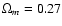 $\Omega _m=0.27$