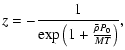 $\displaystyle z=-\frac{1}{\exp\left(1+\frac{\bar{\rho}P_0}{MT}\right)},$