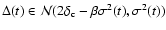 $\Delta (t)\in {\cal
N} (2\delta _{\rm c}-\beta \sigma ^2(t),\sigma ^2(t))$