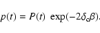 \begin{displaymath}%
p(t) = P(t)~\exp(-2\delta _{\rm c}\beta).
\end{displaymath}