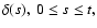 $\delta (s),~0\le s\le t,$