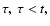 $\tau,~\tau <t,$