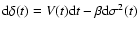 ${\rm d}\delta (t)=V(t){\rm d}t-\beta {\rm d}\sigma ^2(t)$