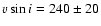 $v \sin i=240\pm20$