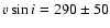 $v \sin i=290\pm50$