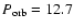 $P_{\rm
orb}= 12.7$
