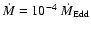 $\dot M=10^{-4}~\dot M_{\rm Edd}$