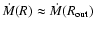 $\dot M(R)\approx \dot M(R_{\rm out})$