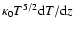 $\kappa_0 T^{5/2}{\rm d}T/{\rm d}z$