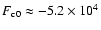 $F_{\rm c0}\approx -5.2\times 10^4$