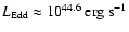 $L_{\rm Edd}\approx 10^{44.6}~{\rm erg~ s}^{-1}$