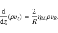 \begin{displaymath}
{{\rm d}\over {\rm d}z}(\rho v_z)={2\over R}\eta_{\rm M} \rho v_R.
\end{displaymath}