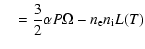 $\displaystyle ~~~={3\over 2}\alpha P\Omega-n_{\rm e} n_{\rm i}L(T)$