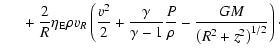 $\displaystyle ~~~~~+\frac{2}{R}\eta_{\rm E} \rho v_R\left({v^2\over 2}+{\gamma\over\gamma-1}{P\over\rho}
-{GM\over\left(R^2+z^2\right)^{1/2}}\right)\cdot$