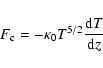 \begin{displaymath}
F_{\rm c}=-\kappa_0T^{5/2}{{\rm d}T\over {\rm d}z}
\end{displaymath}