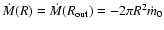 $\dot M(R)= \dot M(R_{\rm out})=-2\pi R^2\dot m_0$