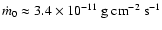 $\dot m_0\approx 3.4\times 10^{-11}~ {\rm g~cm}^{-2}~{\rm s}^{-1}$