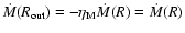 $\dot M(R_{\rm out})=-\eta_{\rm M}\dot M(R)=\dot M(R)$