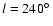 $l=240\hbox{$^\circ$ }$