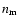 $n_{\rm m}$