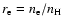 $r_{\rm e}=n_{\rm e}/n_{\rm H}$