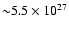 ${\sim}5.5 \times 10^{27}$