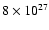 $8 \times10^{27}$