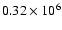 $0.32\times10^{6}$