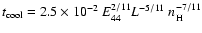 $t_{\rm cool}= 2.5 \times 10^{-2}~E_{44}^{2/11}L^{-5/11}~n_{\rm H}^{-7/11}$