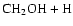 $\mbox{CH}_{2}\mbox{OH} + \rm H$